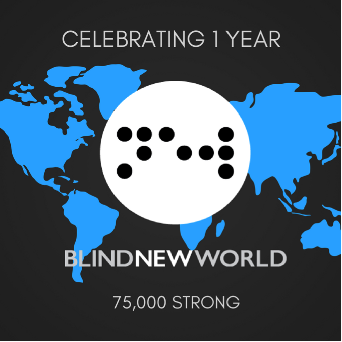 Image of the world with the BlindNewWorld logo. Text reads: Celebrating 1 Year | BlindNewWorld | 75,000 strong