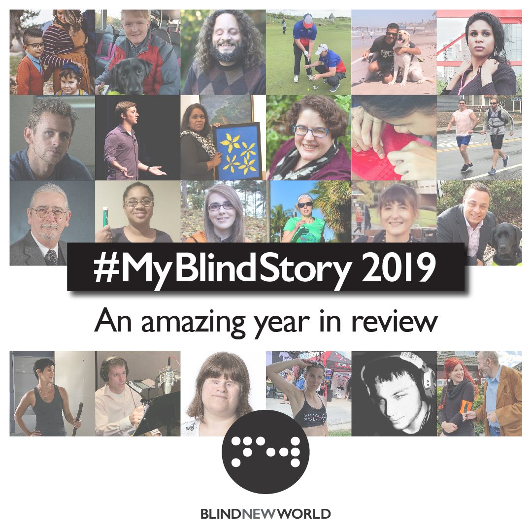 A collage of the 24 community members who have shared their stories in 2019. Text on the image reads: #MyBlindStory: A Look Back and the BlindNewWorld logo appears at the bottom.