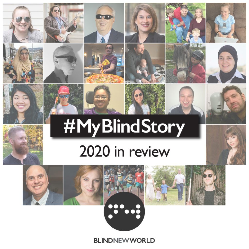 A collage of all 25 community members who submitted posts this year with the BlindNewWorld logo. Full image descriptions provided in the post. Text reads, "#MyBlindStory: 2020 in review"