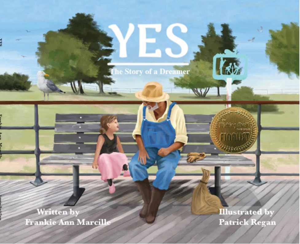 The cover of Frankie Ann’s first book, YES: The Story of a Dreamer. The cover shows a little girl in a ballerina outfit sitting on a bench next to a man wearing overalls and a straw hat. Next to him on the bench are gardener’s gloves and a bag is sitting on the ground next to the bench. Behind them is a scene of grass and trees with a bright blue sky. There is a gold medal on the cover that reads Wishing Shelf Finalist. 